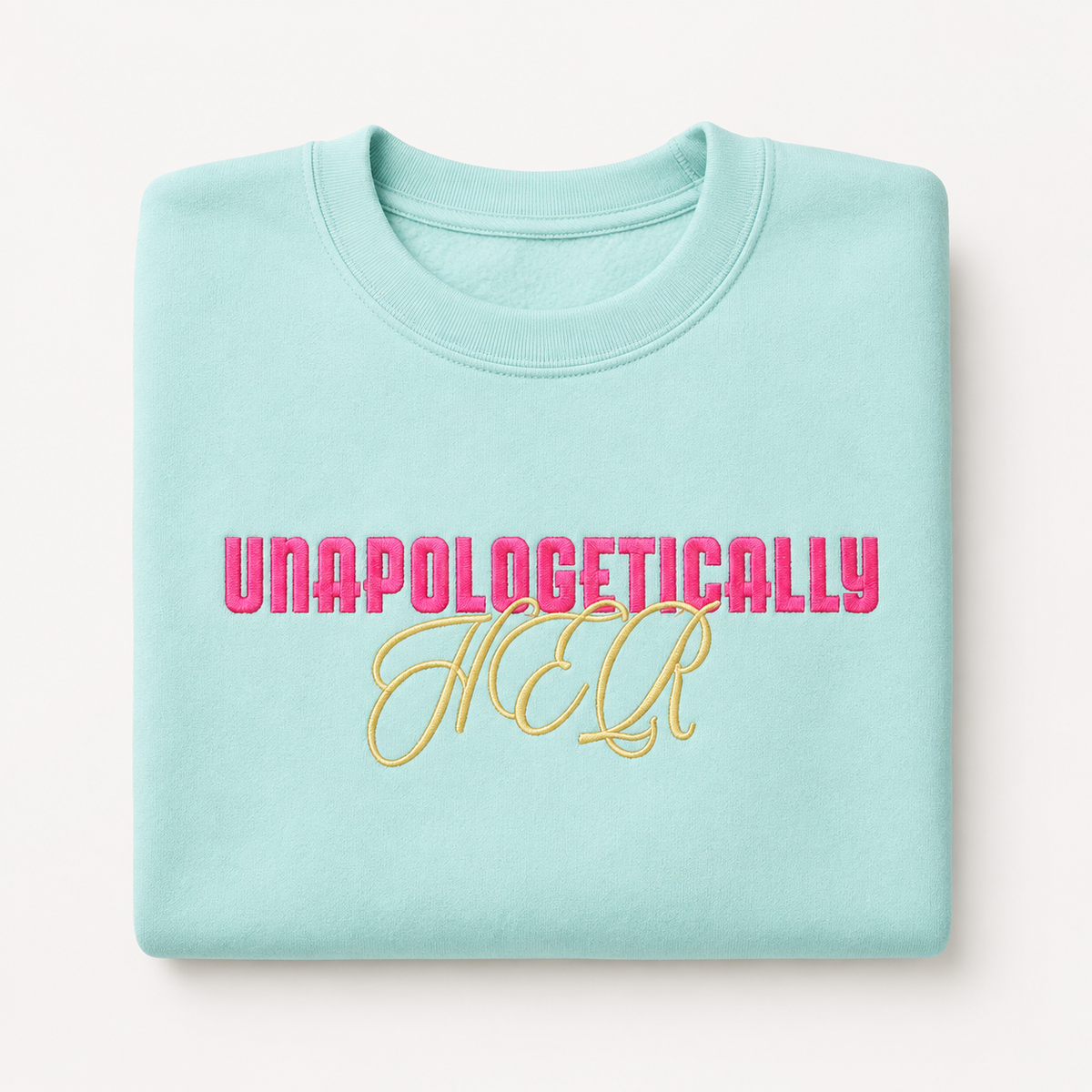 Unapologetically HER — Embroidered Crewneck Sweatshirt